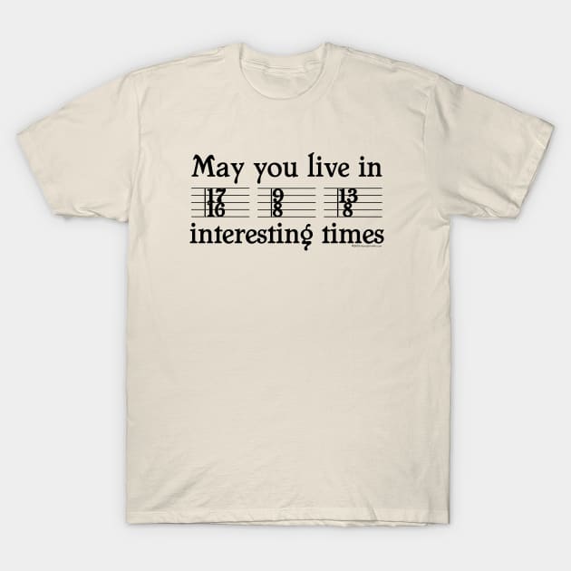 May you live in interesting times T-Shirt by House_Of_HaHa